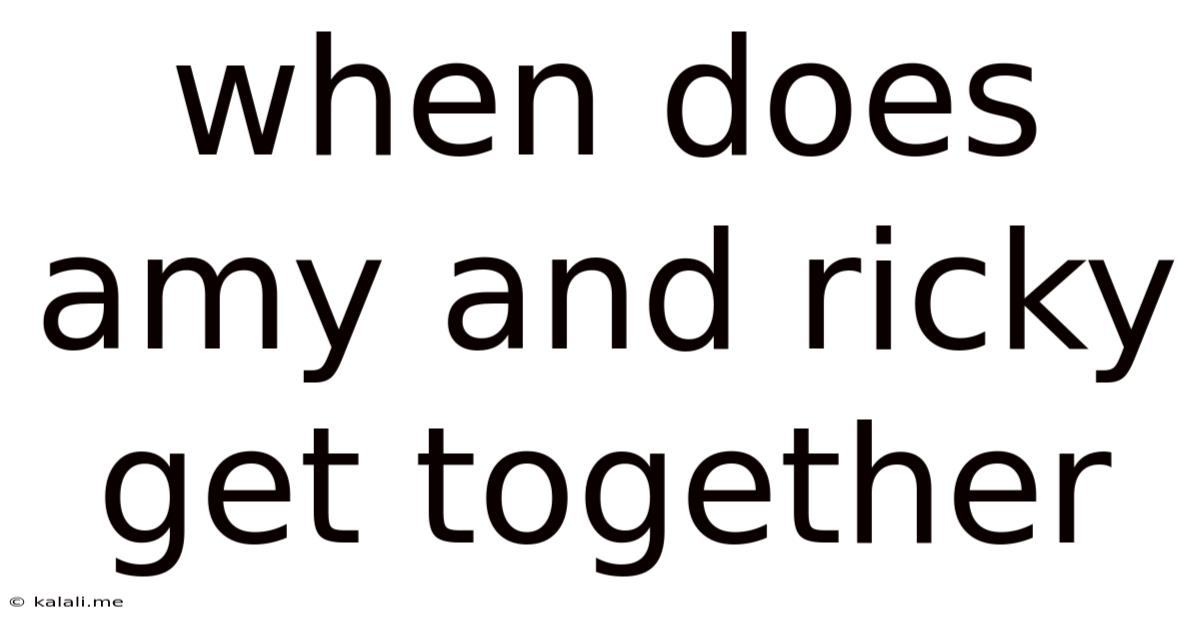 When Does Amy And Ricky Get Together
