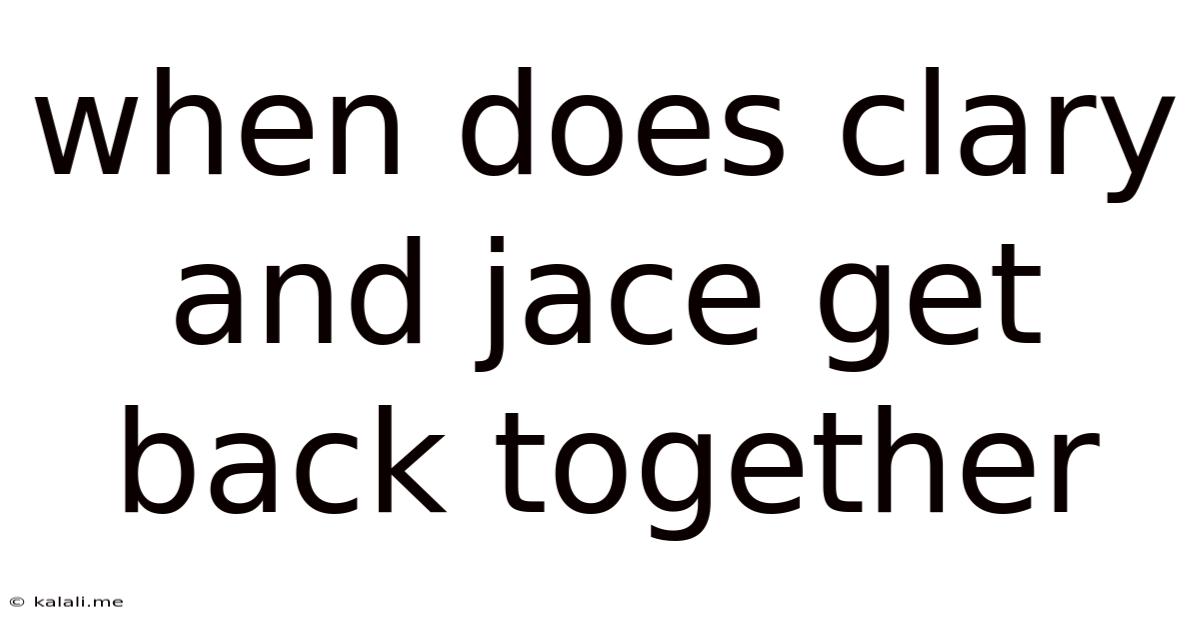 When Does Clary And Jace Get Back Together