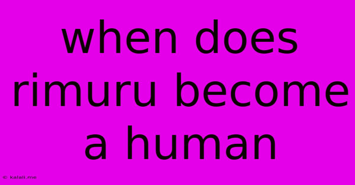 When Does Rimuru Become A Human