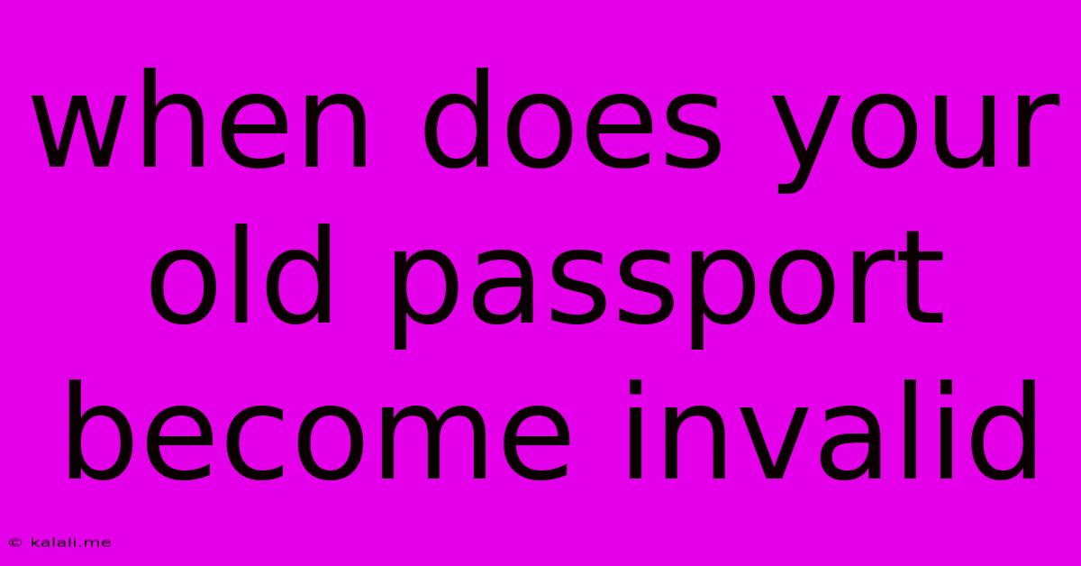 When Does Your Old Passport Become Invalid