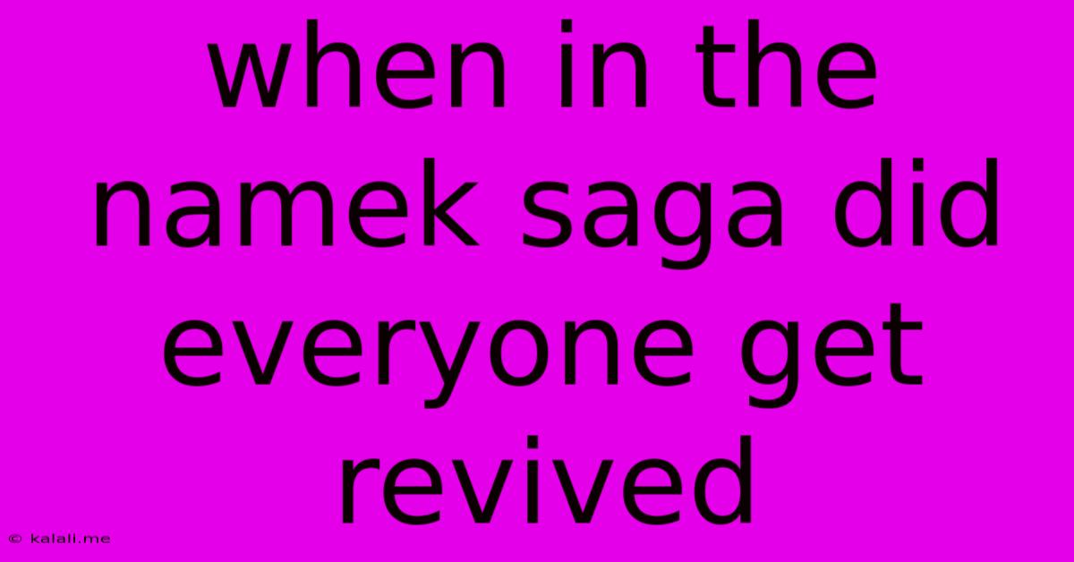 When In The Namek Saga Did Everyone Get Revived