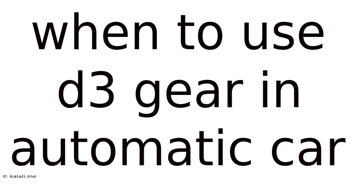 When To Use D3 Gear In Automatic Car