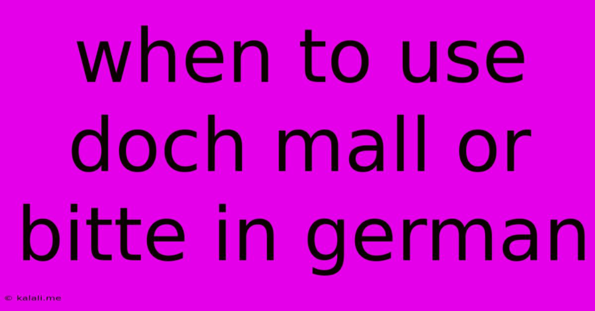 When To Use Doch Mall Or Bitte In German