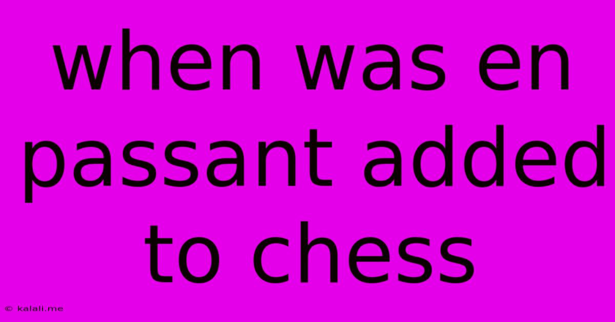 When Was En Passant Added To Chess
