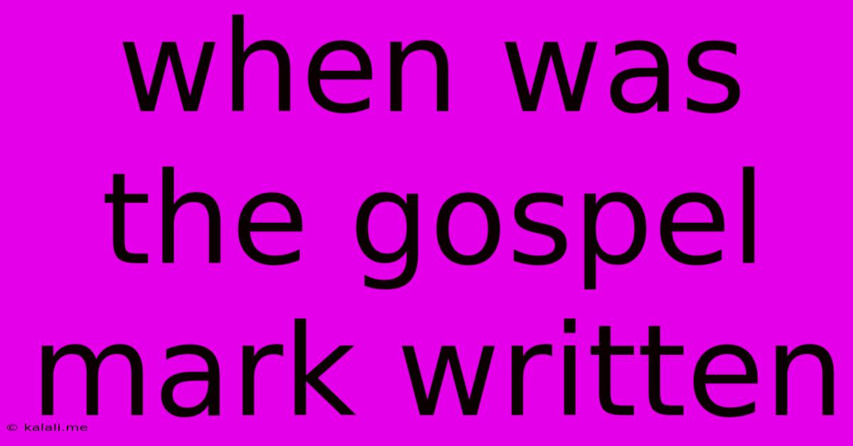 When Was The Gospel Mark Written