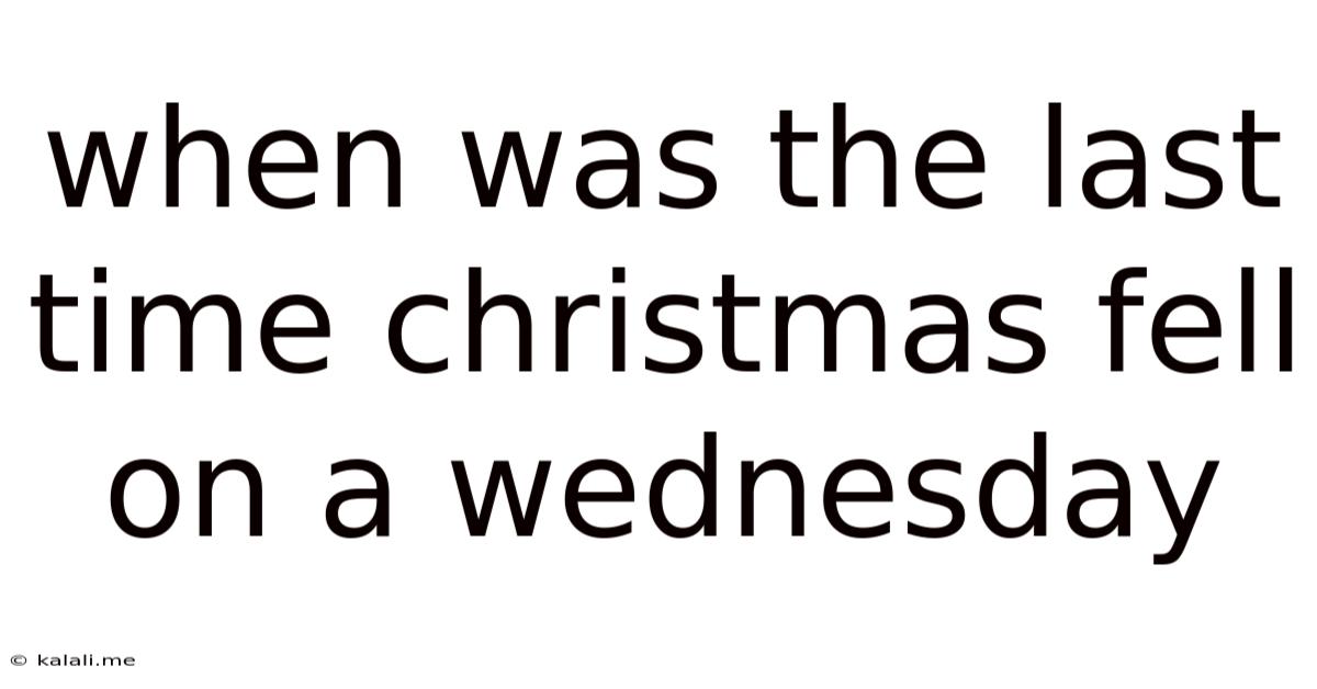 When Was The Last Time Christmas Fell On A Wednesday