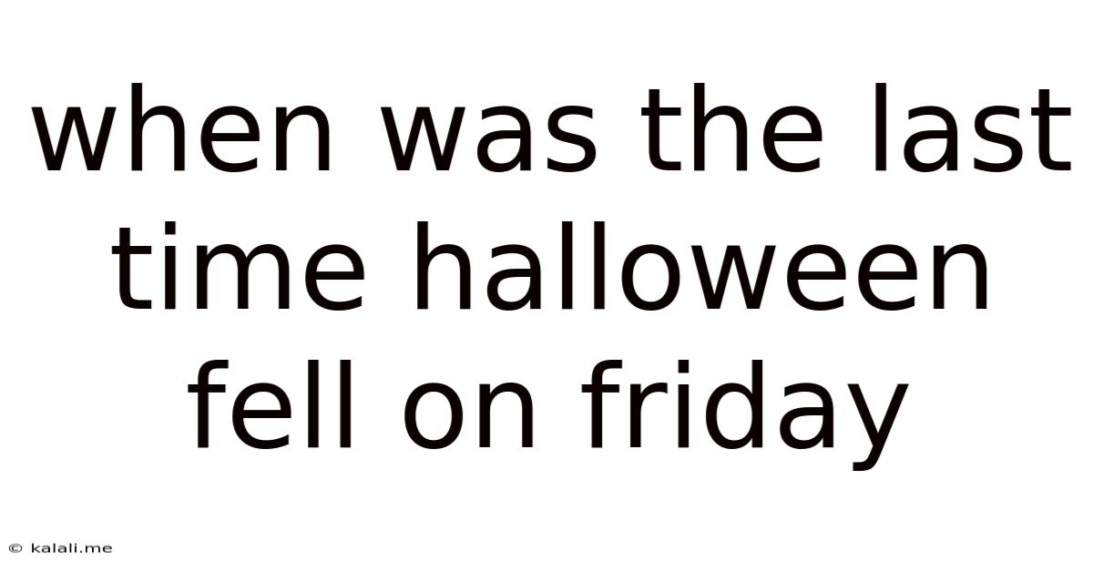 When Was The Last Time Halloween Fell On Friday
