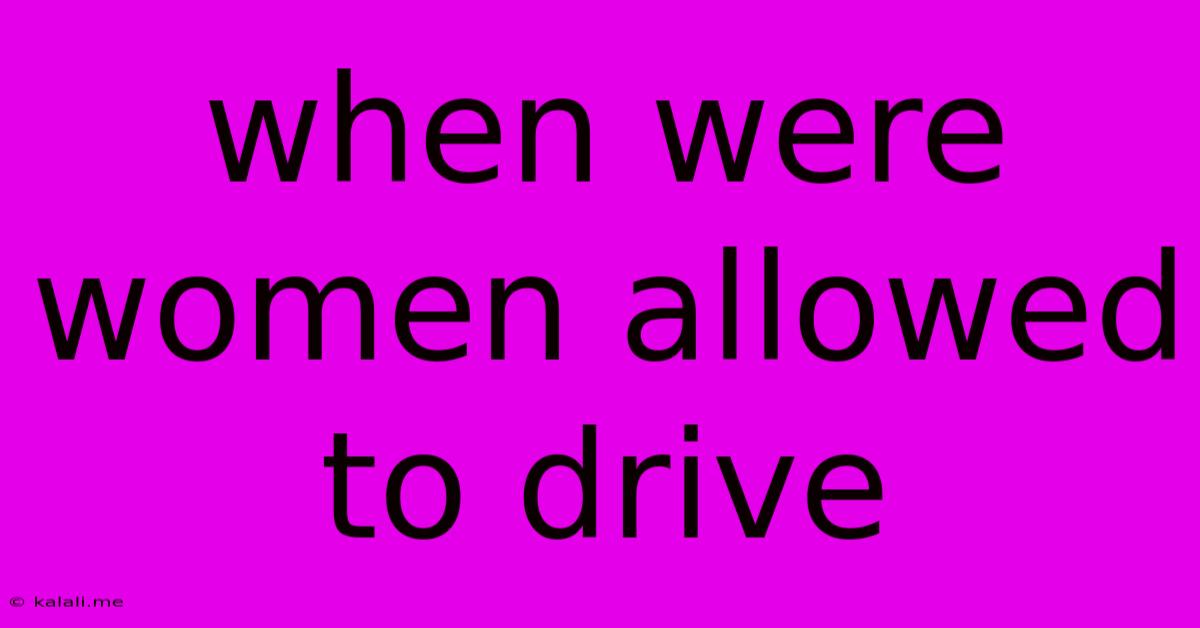 When Were Women Allowed To Drive