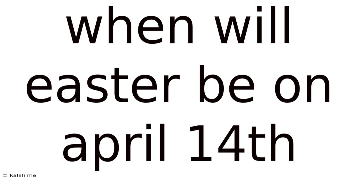 When Will Easter Be On April 14th