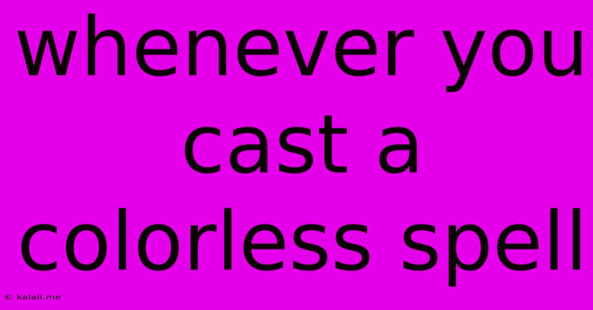 Whenever You Cast A Colorless Spell