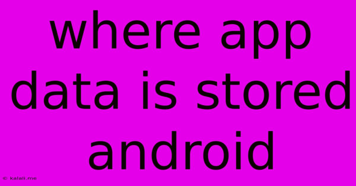 Where App Data Is Stored Android