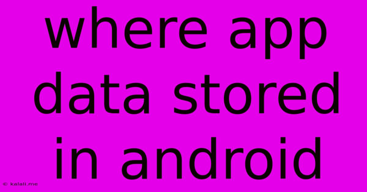 Where App Data Stored In Android