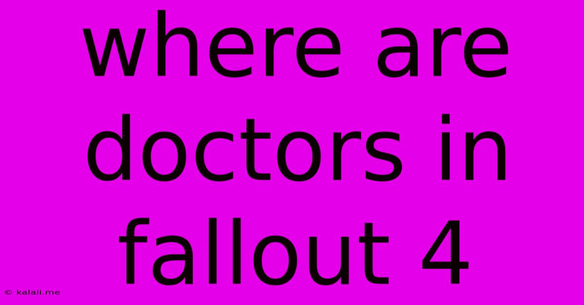 Where Are Doctors In Fallout 4