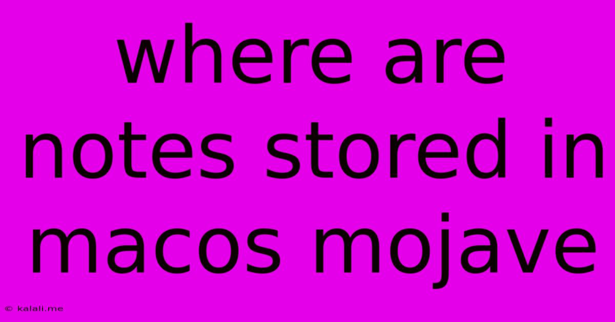 Where Are Notes Stored In Macos Mojave