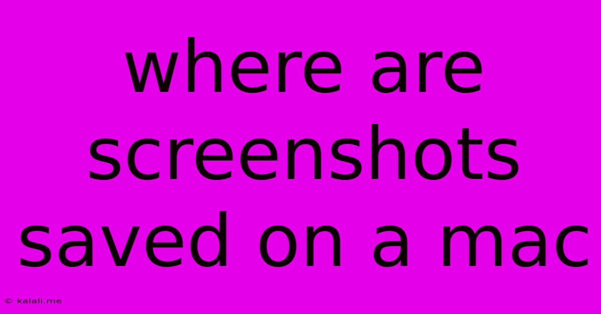 Where Are Screenshots Saved On A Mac