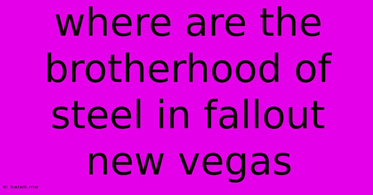 Where Are The Brotherhood Of Steel In Fallout New Vegas