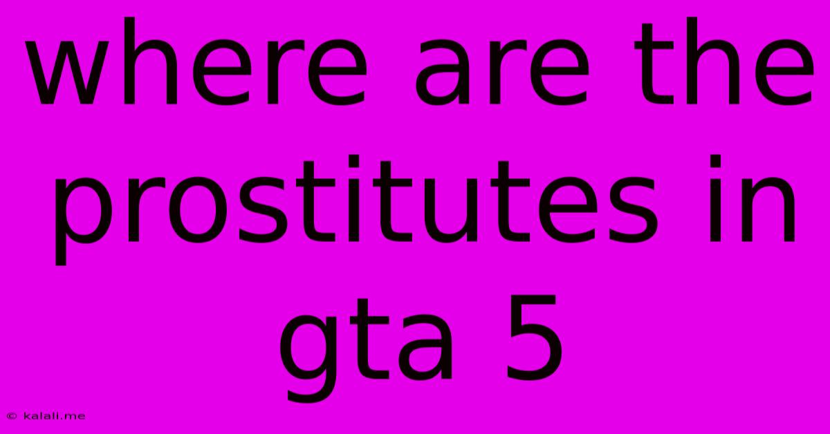 Where Are The Prostitutes In Gta 5