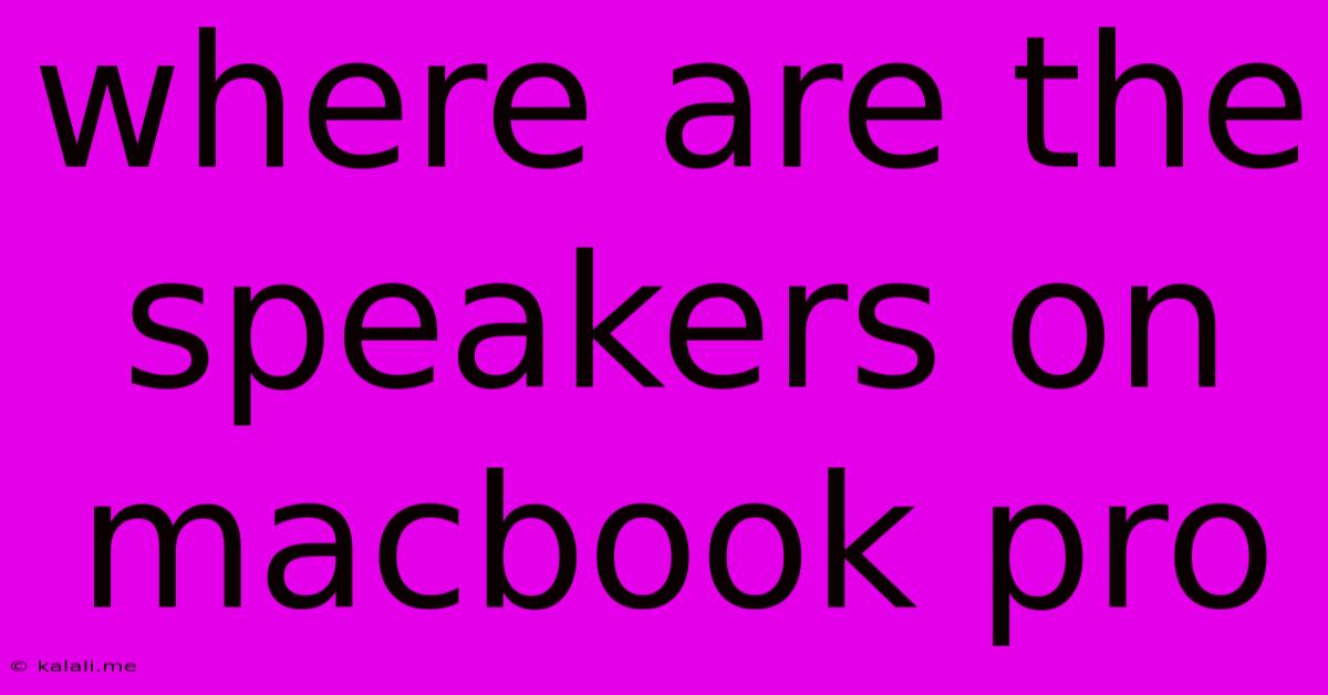 Where Are The Speakers On Macbook Pro