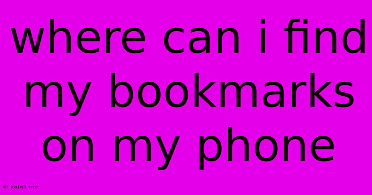 Where Can I Find My Bookmarks On My Phone
