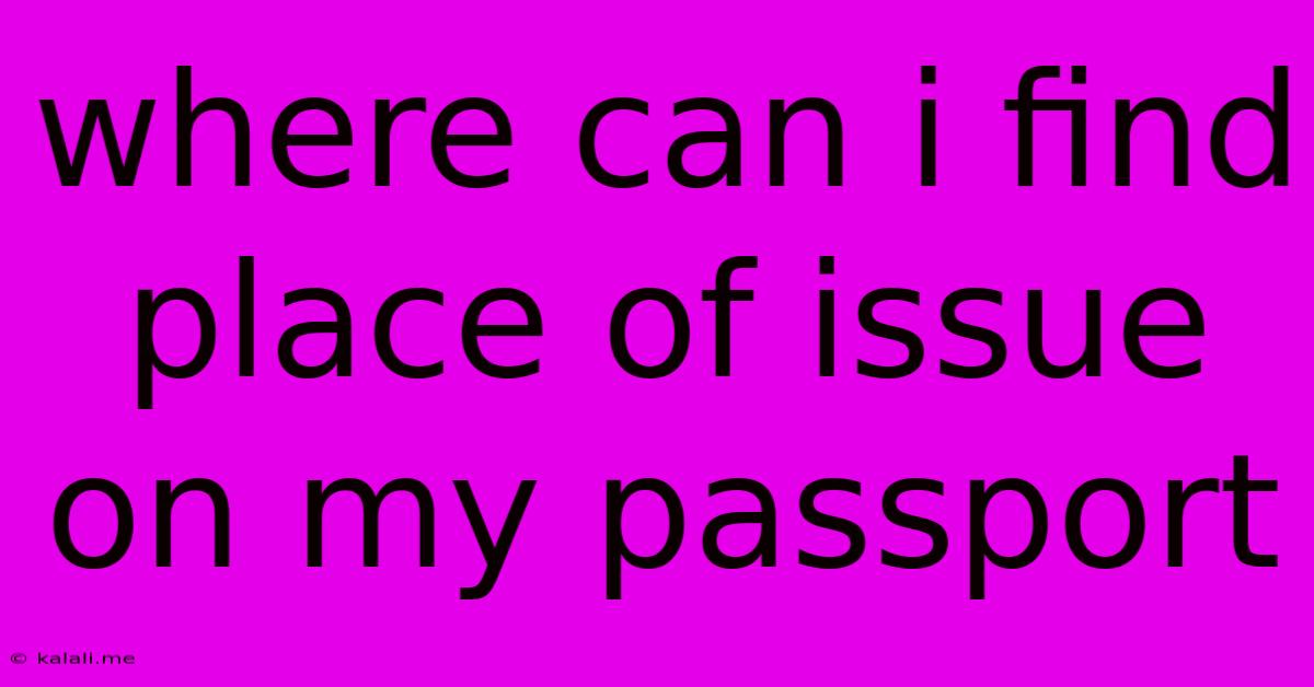 Where Can I Find Place Of Issue On My Passport