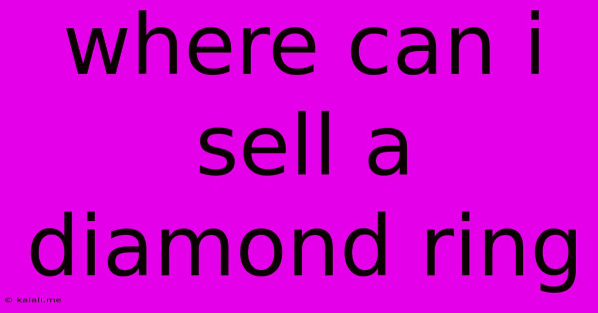 Where Can I Sell A Diamond Ring