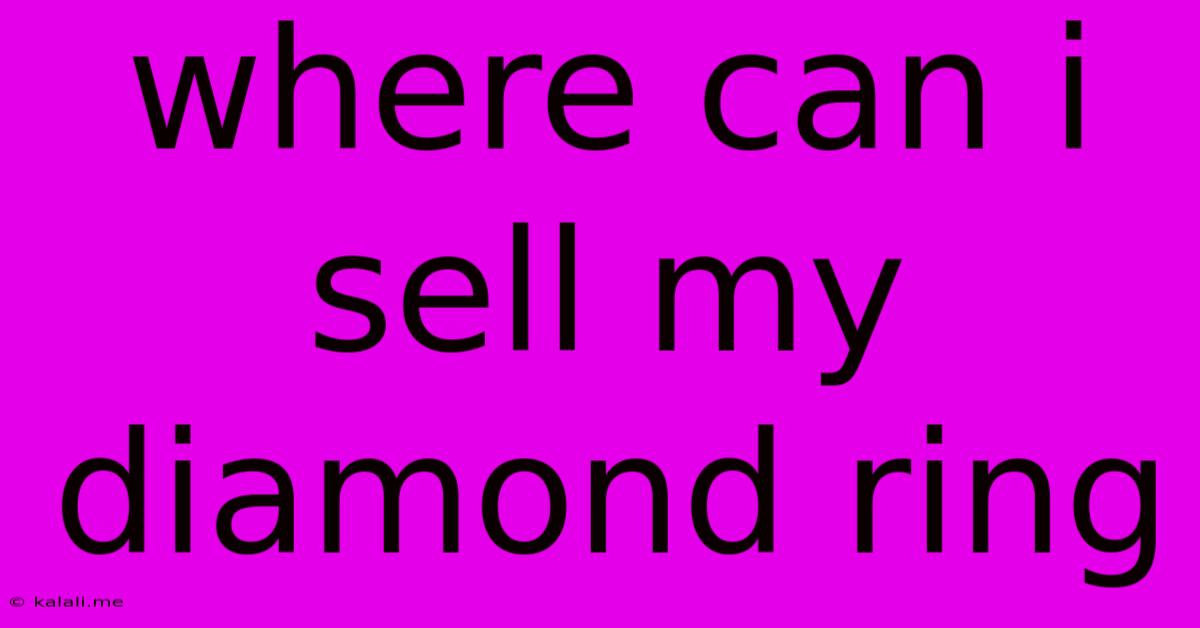 Where Can I Sell My Diamond Ring