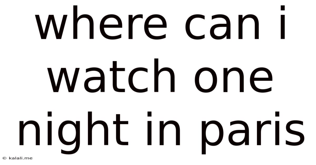 Where Can I Watch One Night In Paris