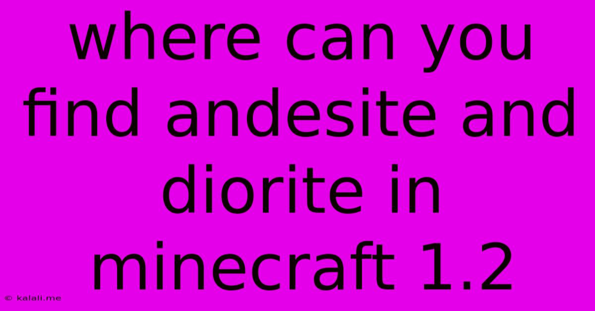Where Can You Find Andesite And Diorite In Minecraft 1.2