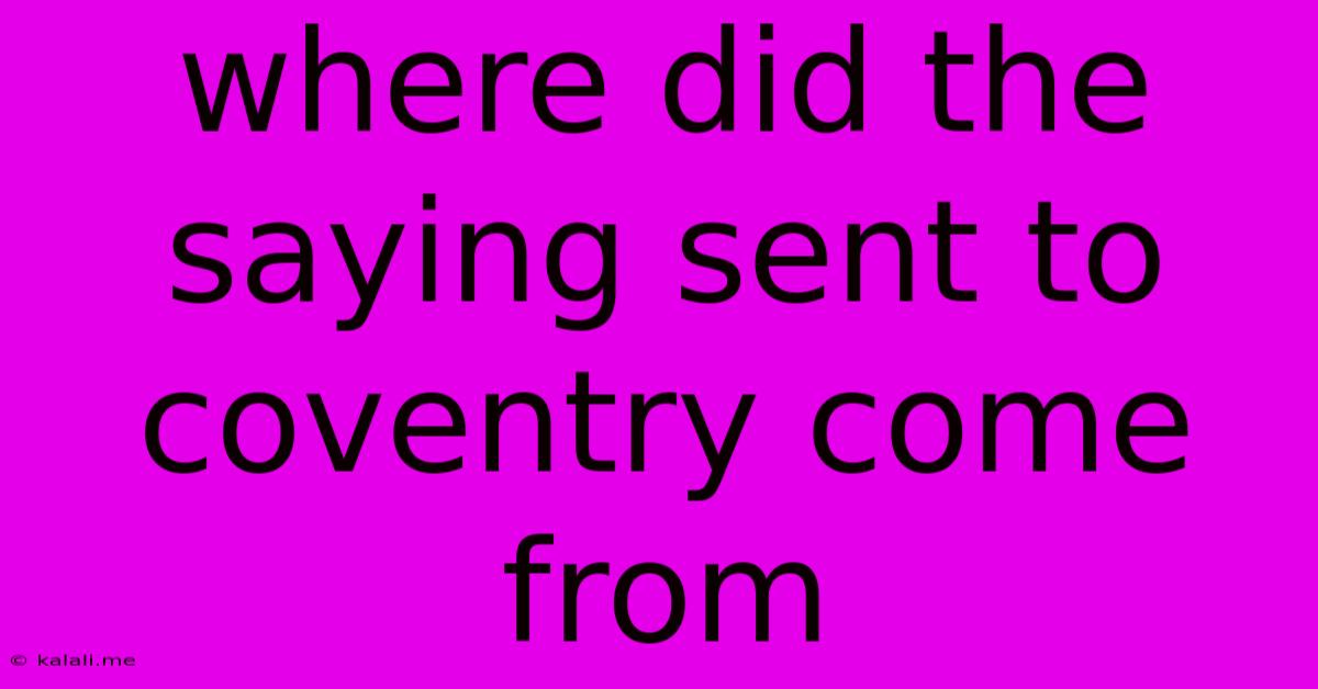 Where Did The Saying Sent To Coventry Come From