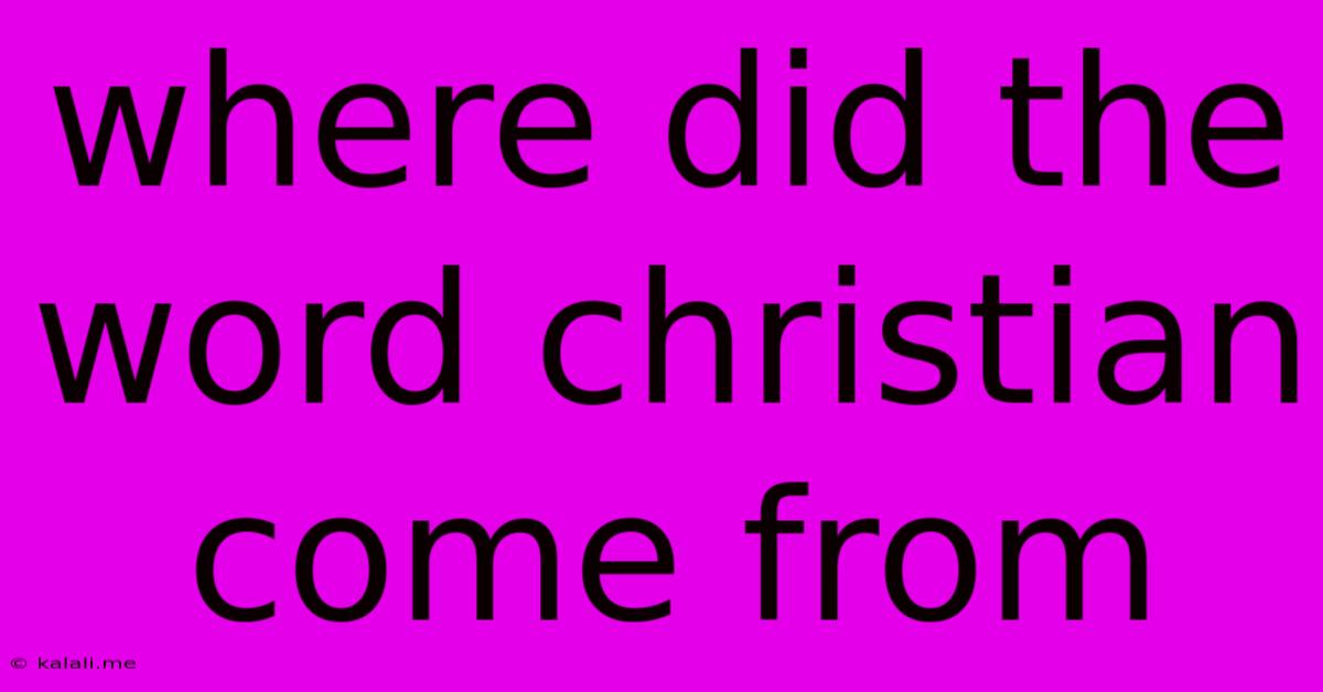 Where Did The Word Christian Come From