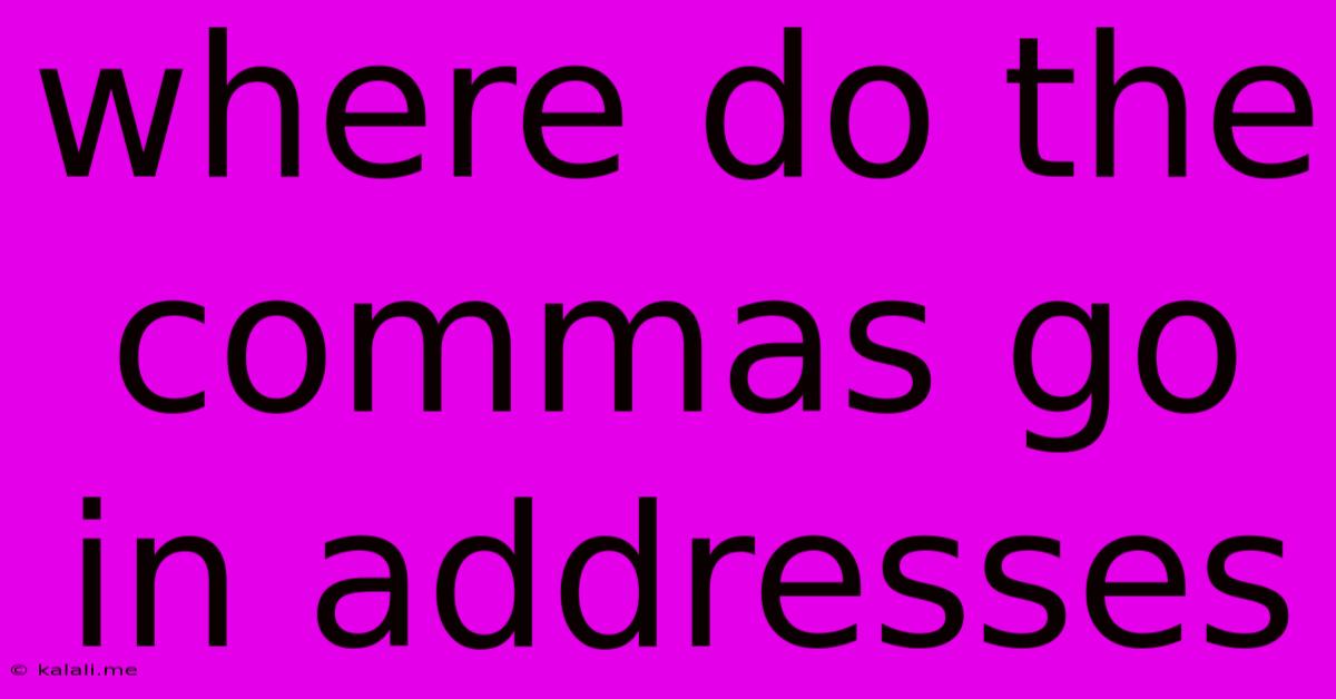 Where Do The Commas Go In Addresses