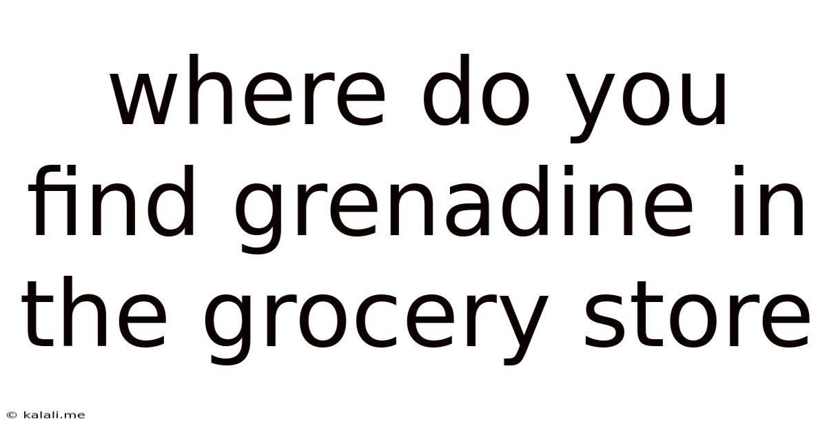 Where Do You Find Grenadine In The Grocery Store