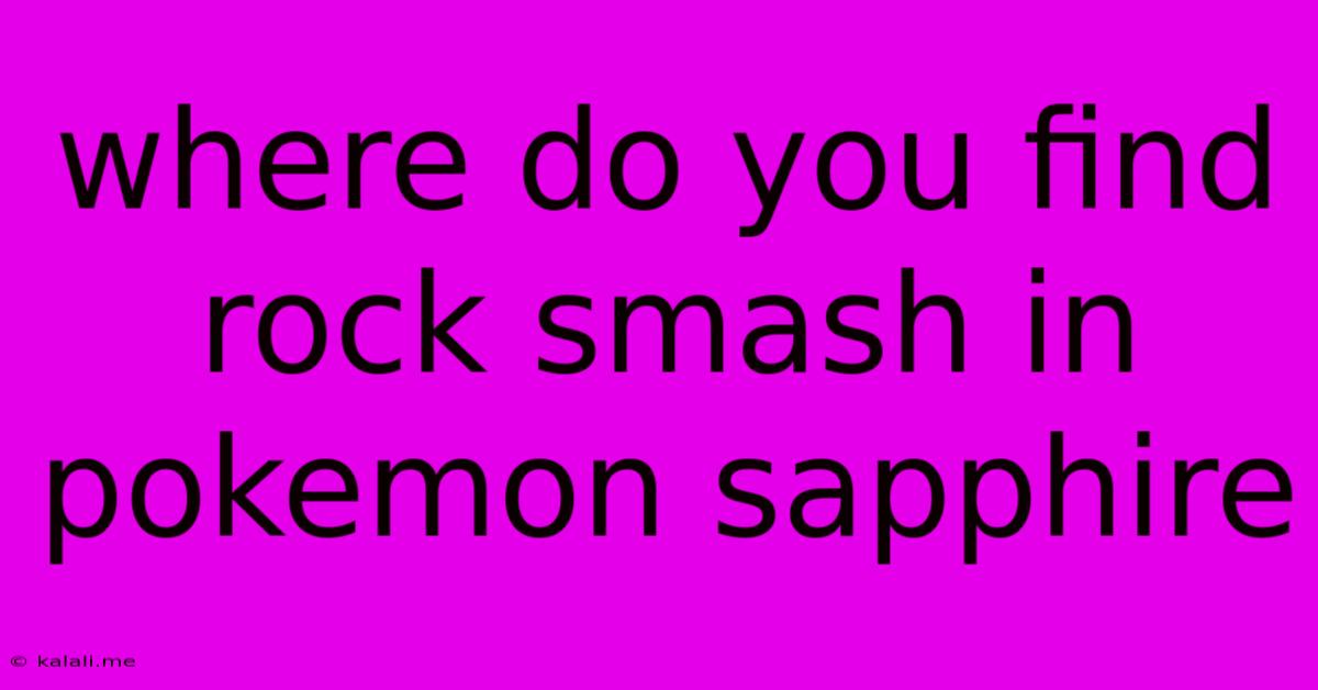Where Do You Find Rock Smash In Pokemon Sapphire