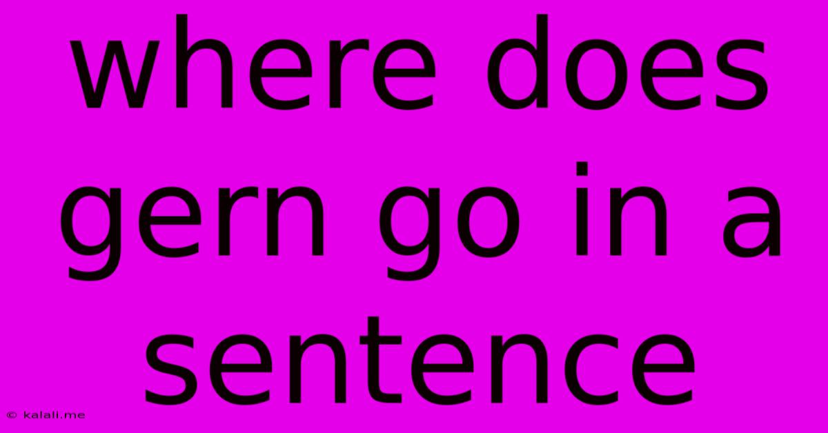 Where Does Gern Go In A Sentence