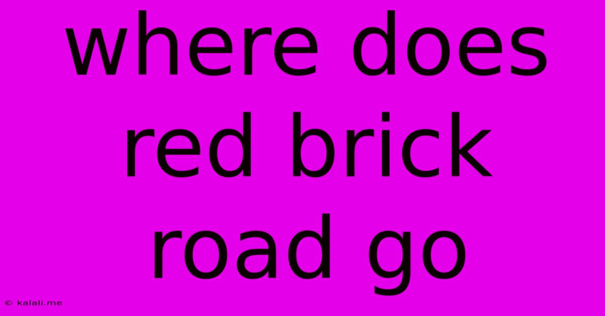 Where Does Red Brick Road Go