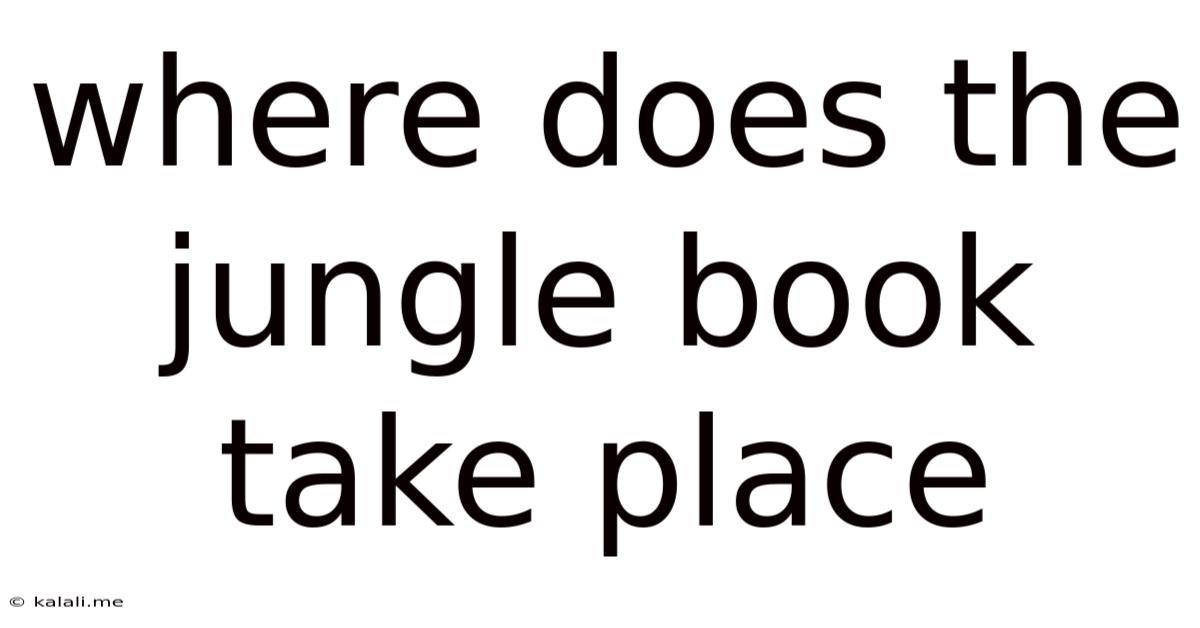 Where Does The Jungle Book Take Place