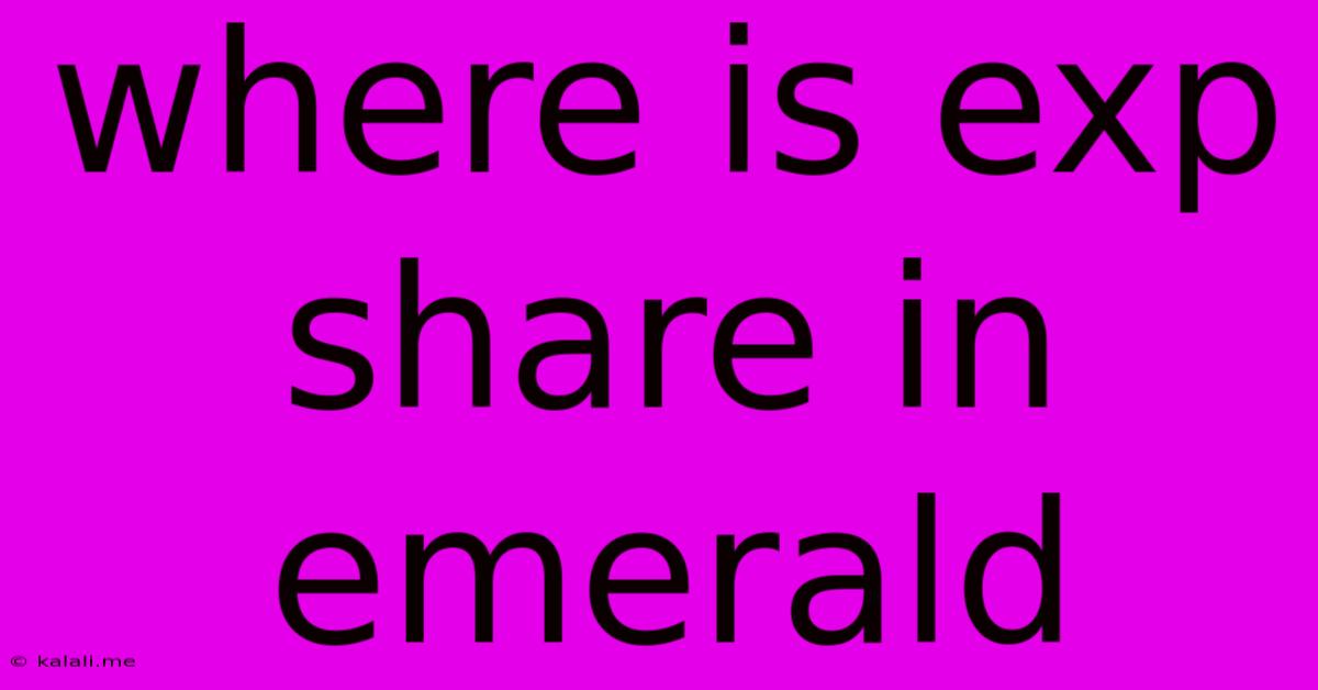 Where Is Exp Share In Emerald