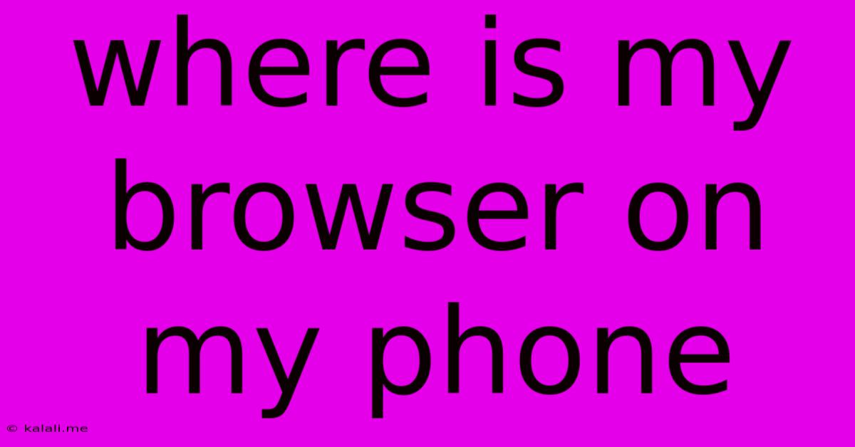 Where Is My Browser On My Phone