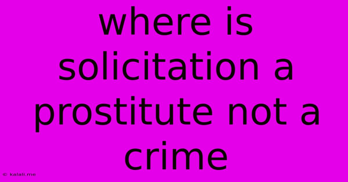 Where Is Solicitation A Prostitute Not A Crime