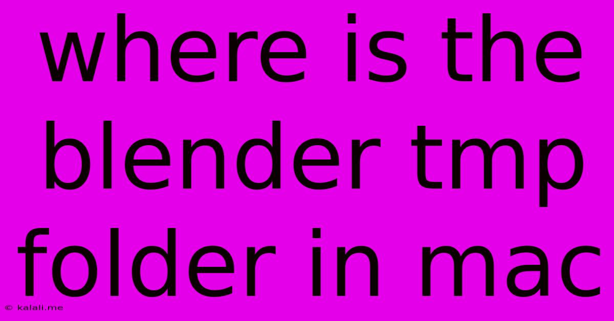 Where Is The Blender Tmp Folder In Mac