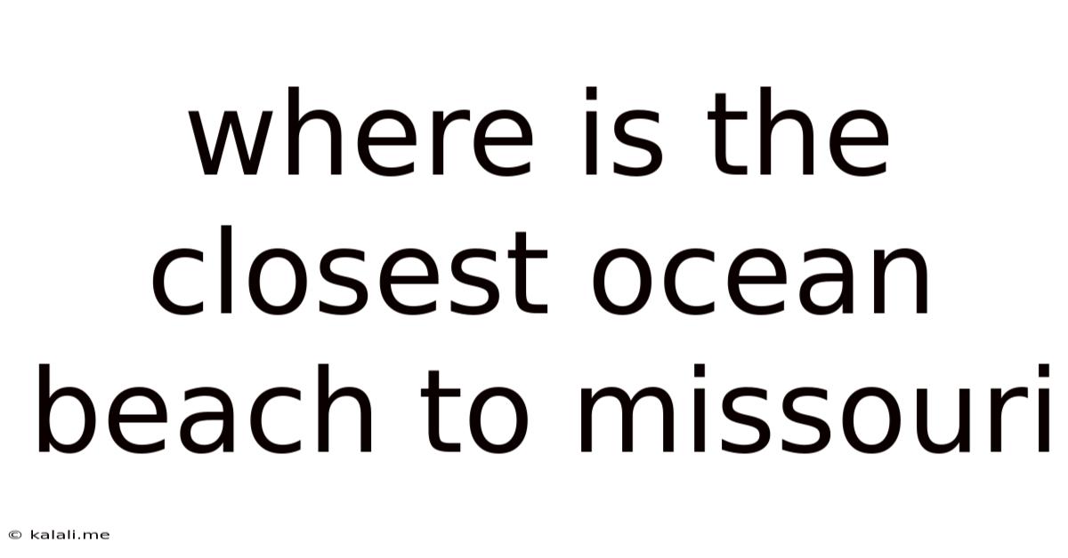 Where Is The Closest Ocean Beach To Missouri