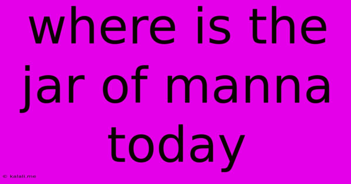 Where Is The Jar Of Manna Today