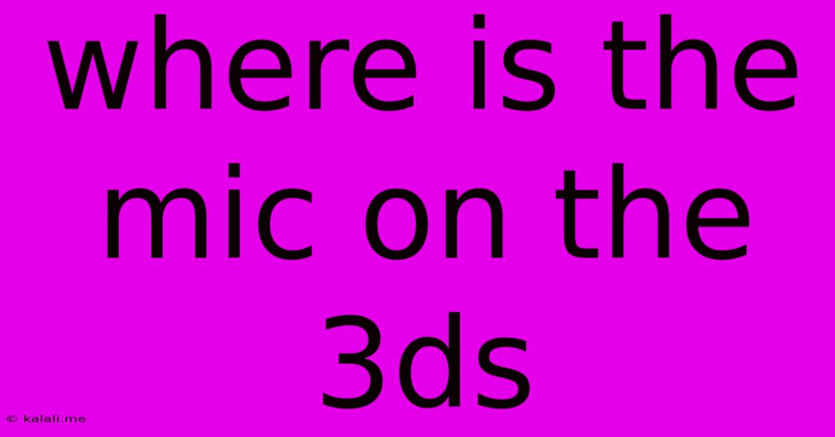 Where Is The Mic On The 3ds