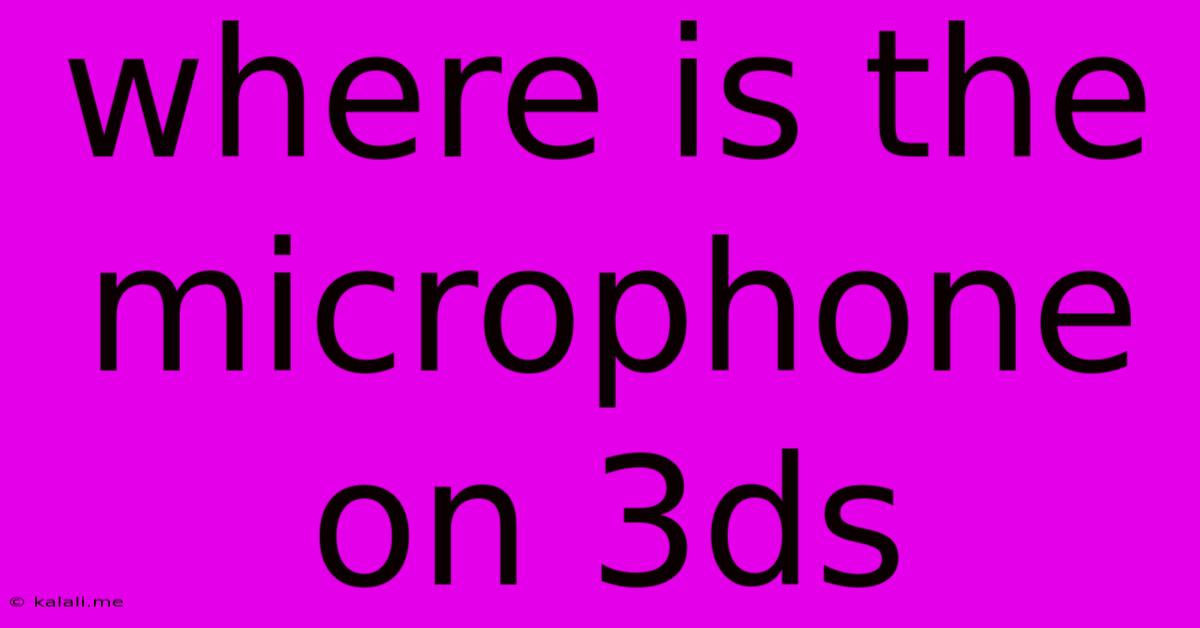 Where Is The Microphone On 3ds