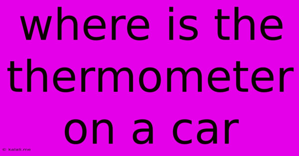 Where Is The Thermometer On A Car
