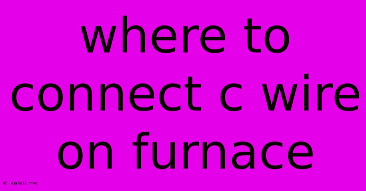 Where To Connect C Wire On Furnace
