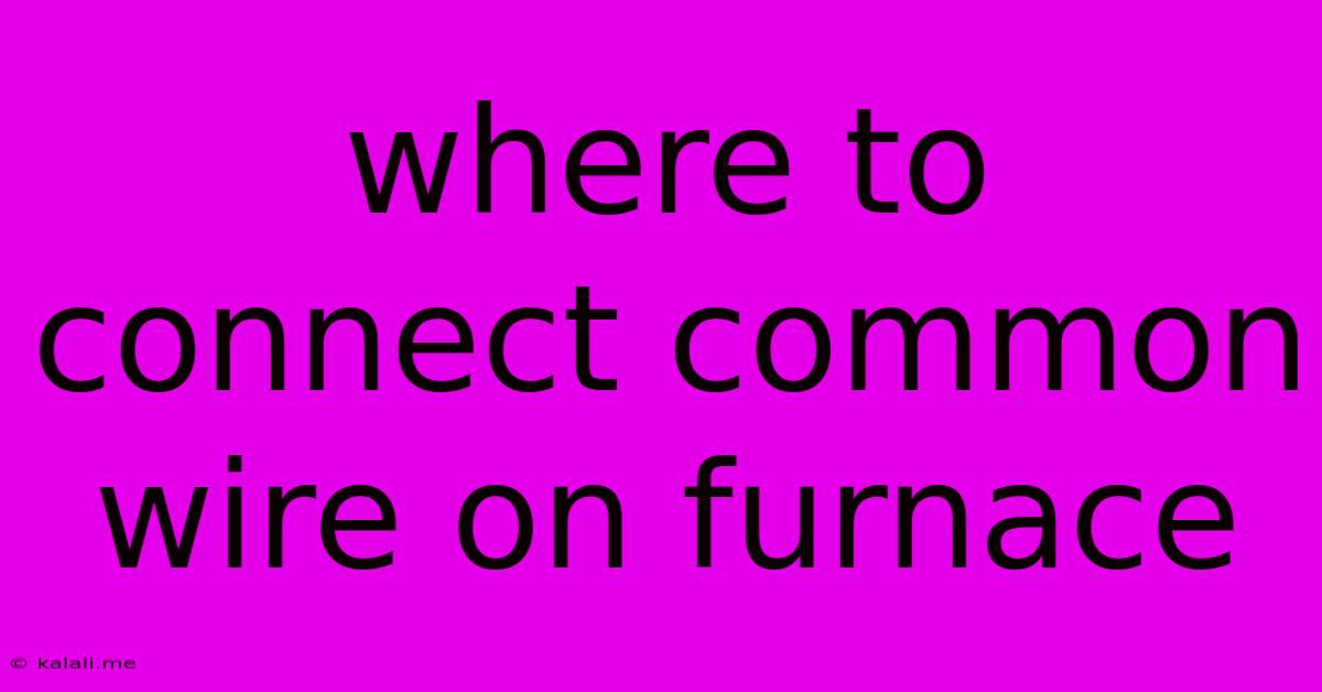 Where To Connect Common Wire On Furnace