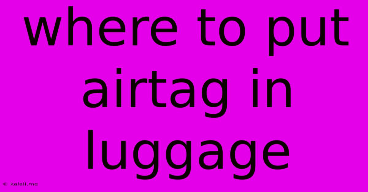 Where To Put Airtag In Luggage