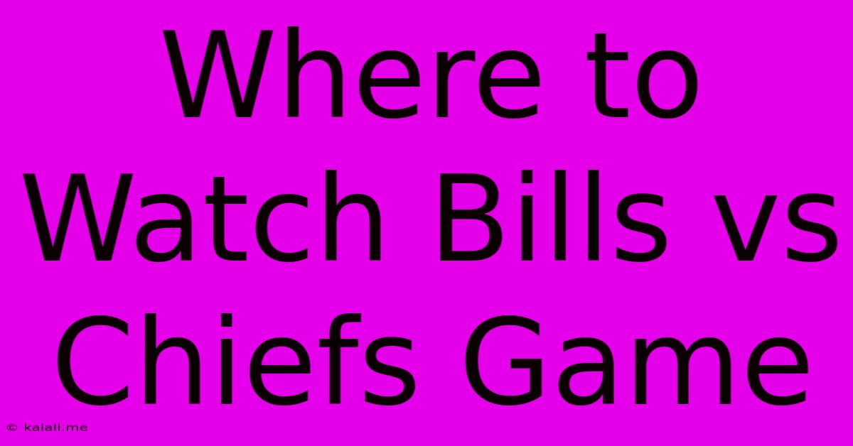 Where To Watch Bills Vs Chiefs Game