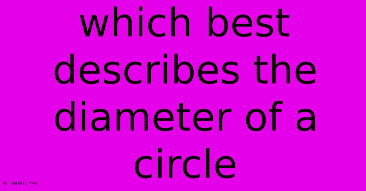 Which Best Describes The Diameter Of A Circle
